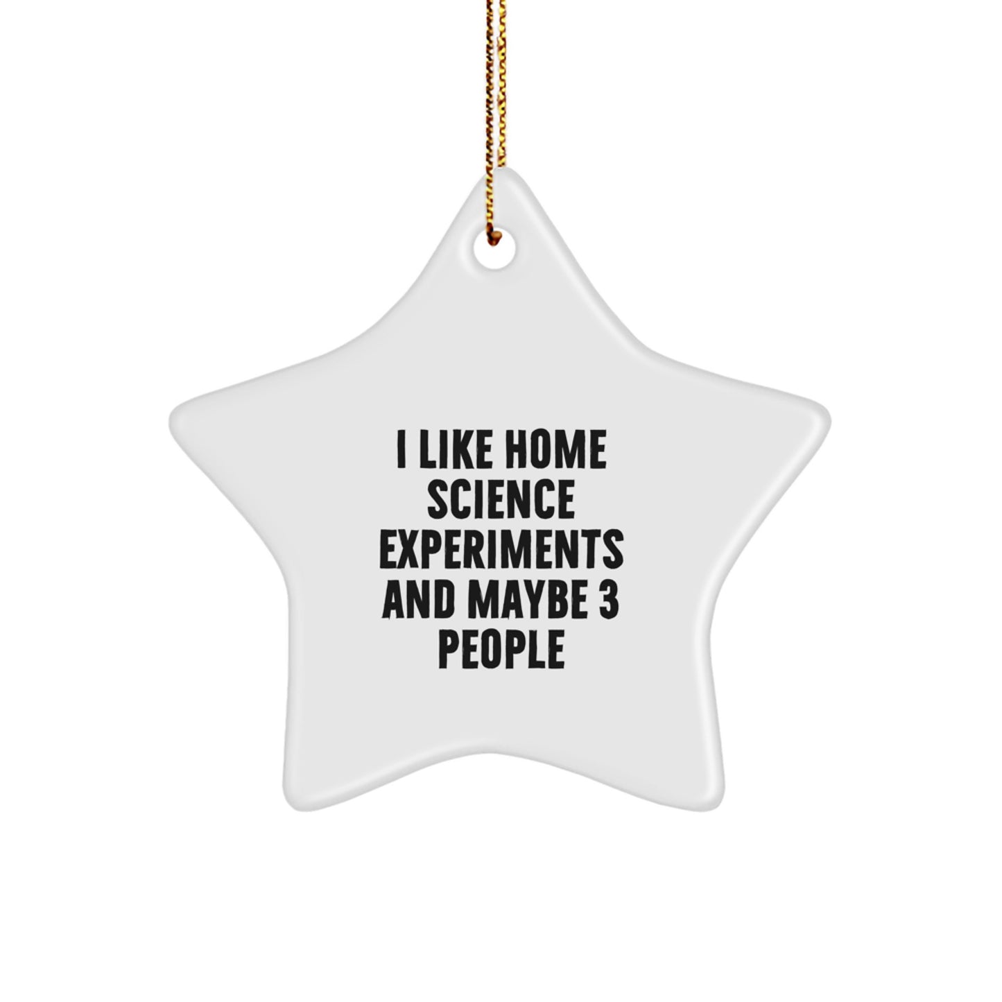 Home Science Experiments Gifts for Friends and Family, Funny Star Ornament, Christmas Decorations Gifts from I Like Home Science Experiments And Maybe 3 People - Image 1