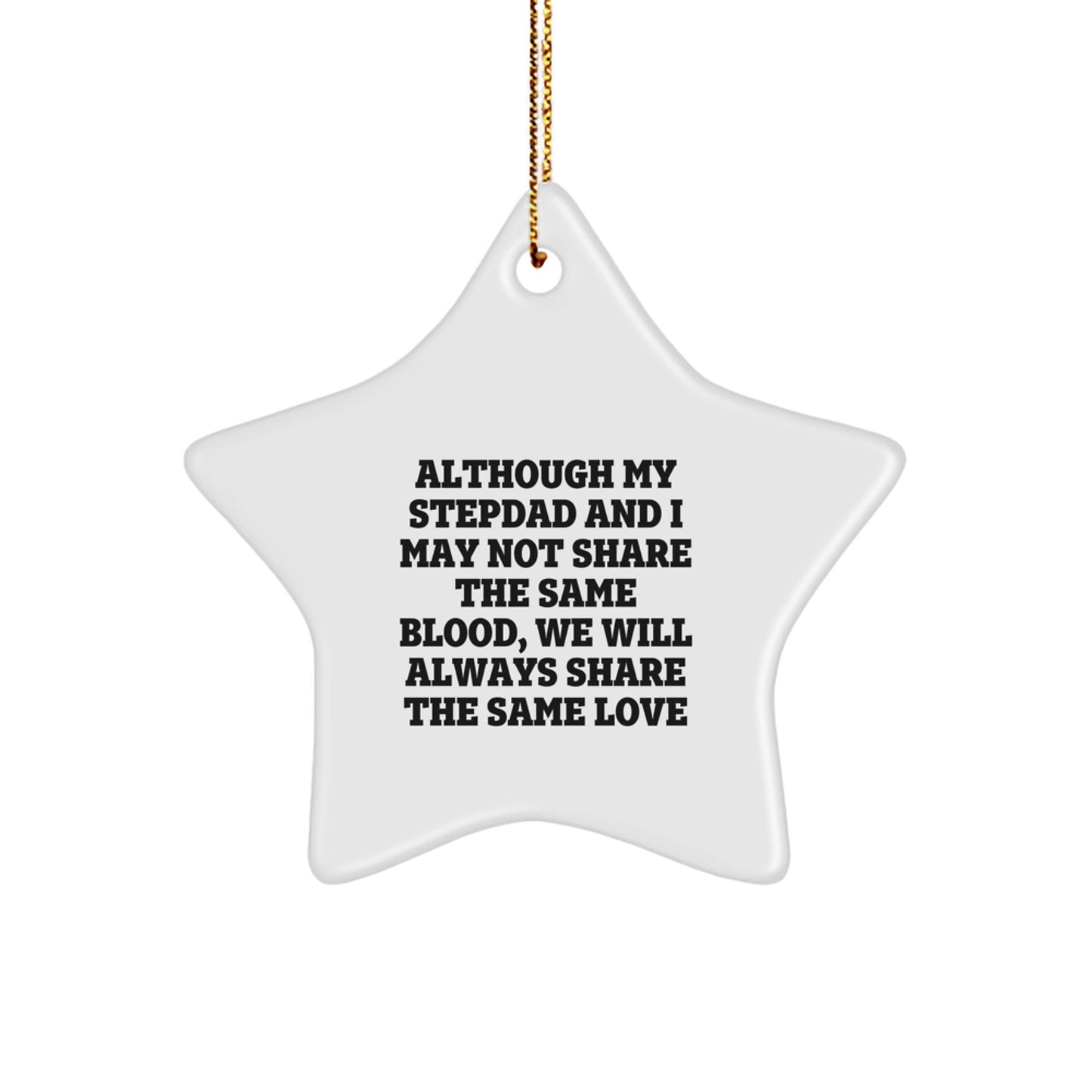 Gifts from Men for Stepdad, Star Ornament, Although My Stepdad And I May Not Share The Same Blood, We Will Always Share The Same Love Christmas Decorations - Image 1