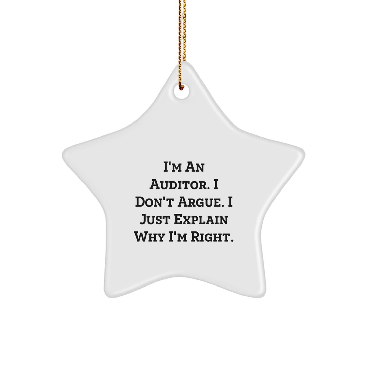 Funny Auditor Gifts for Men Star Ornament I'm An Auditor I Don't Argue I Just Explain Why I'm Right Christmas Unique Gifts from Family - Image 1