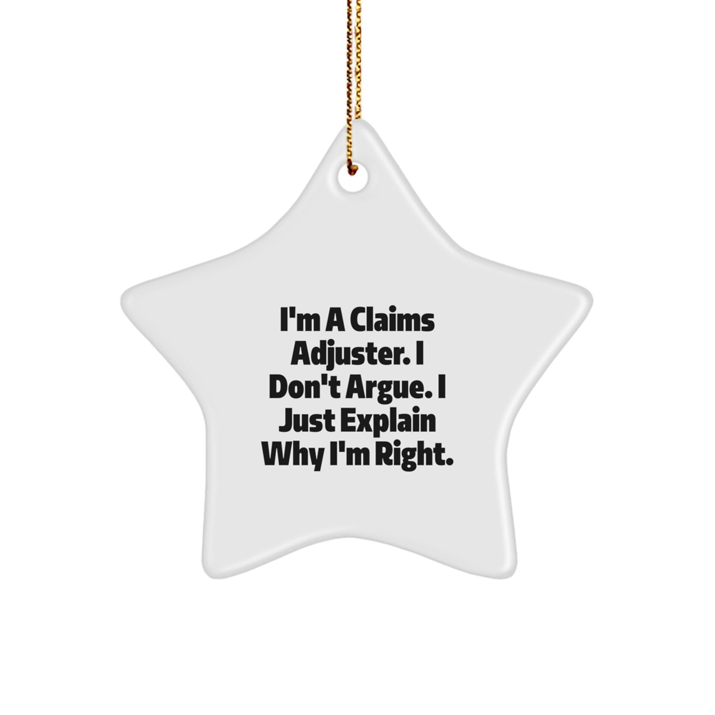 Funny Claims Adjuster Gifts for Men, Star Ornament with 'I Don't Argue. I Just Explain Why I'm Right.' Quote, Christmas Unique Gifts from Friends, Coworkers, Family - Image 1