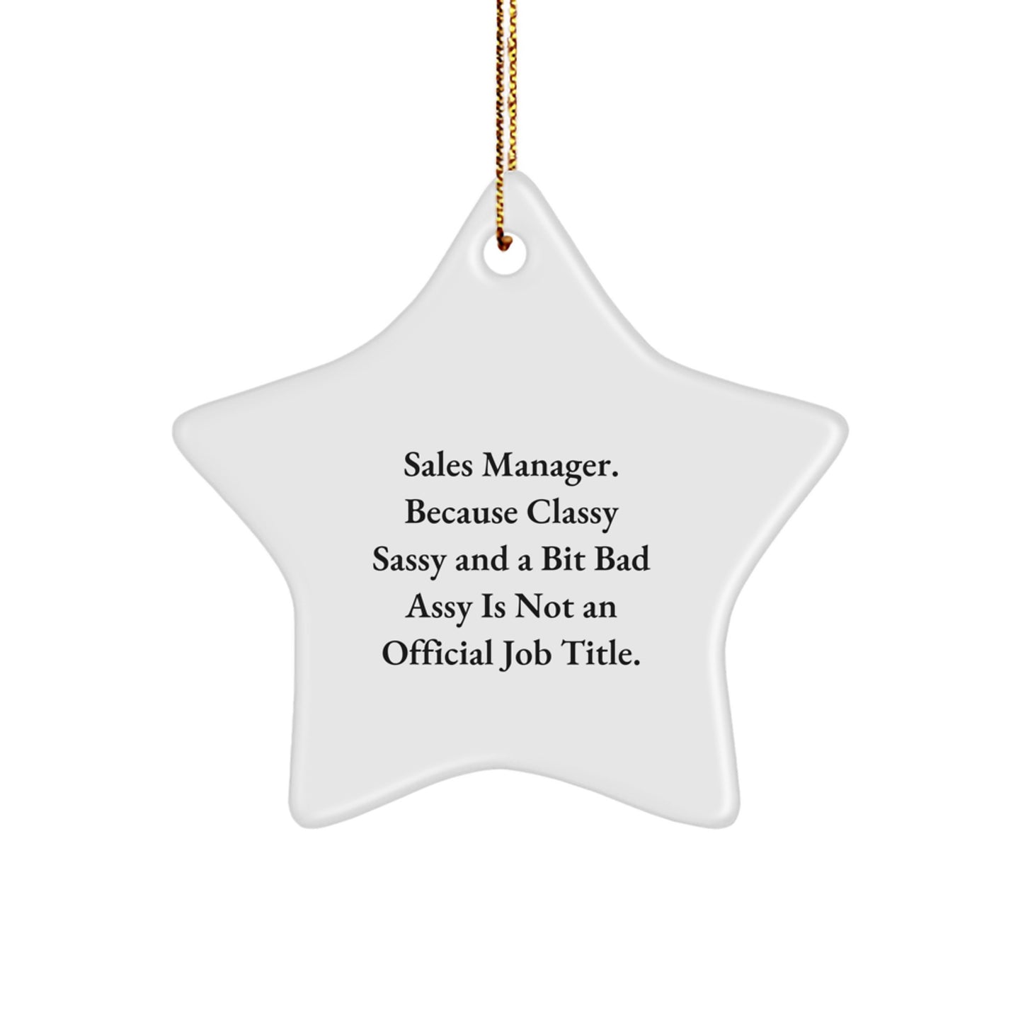 Funny Sales Manager Gifts, Star Ornament for Christmas Unique Gifts from Friends to Sales Manager, 'Sales Manager. Because Classy Sassy And A Bit Fearlessy Is Not An Official Job Title.' - Image 1