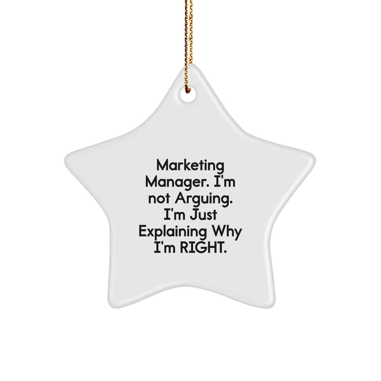 Funny Marketing Manager Gifts from Family, 'Marketing Manager. I'm Not Arguing. I'm Just Explaining Why I'm Right.' Star Ornament for Christmas Unique Gifts - Image 1
