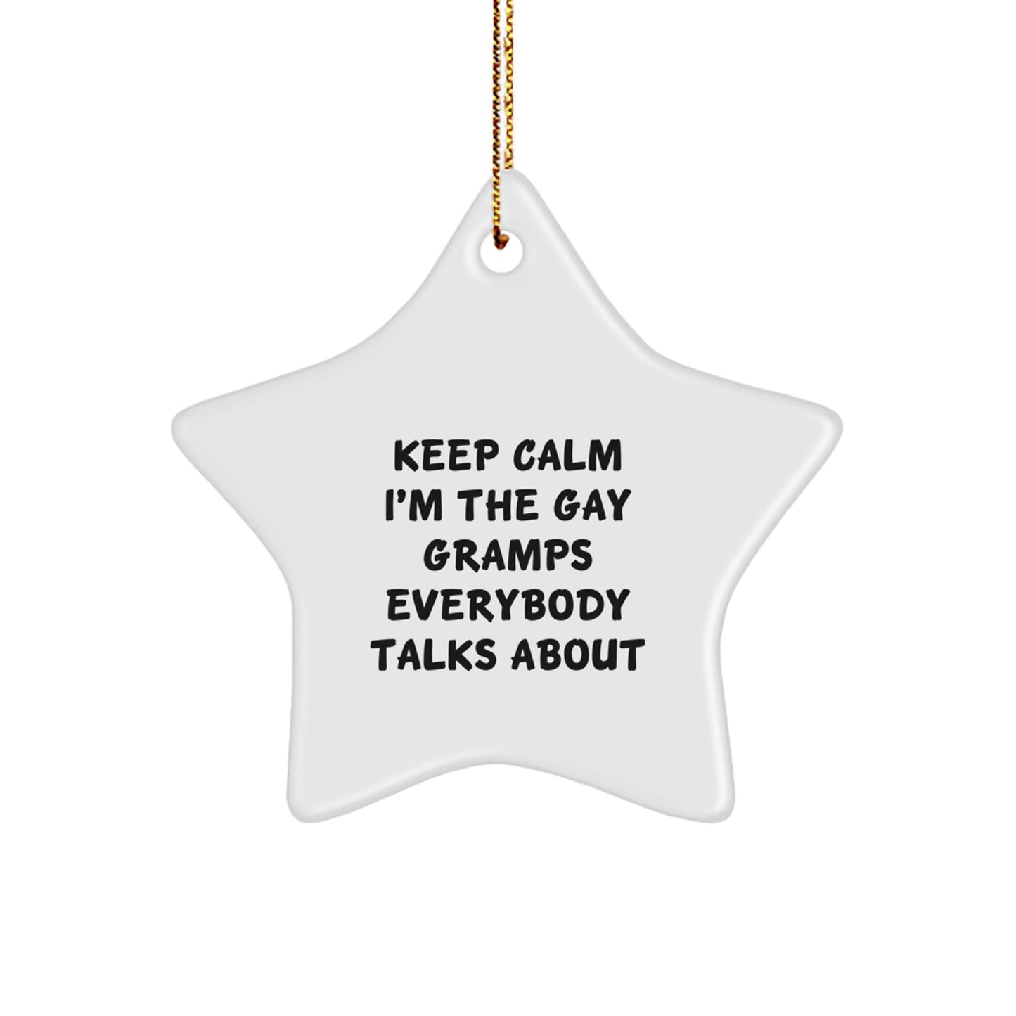 Funny Gramps Star Ornament Gifts from Men for Gramps Keep Calm I'm The Gay Gramps Everybody Talks About Christmas Unique Gifts - Image 1