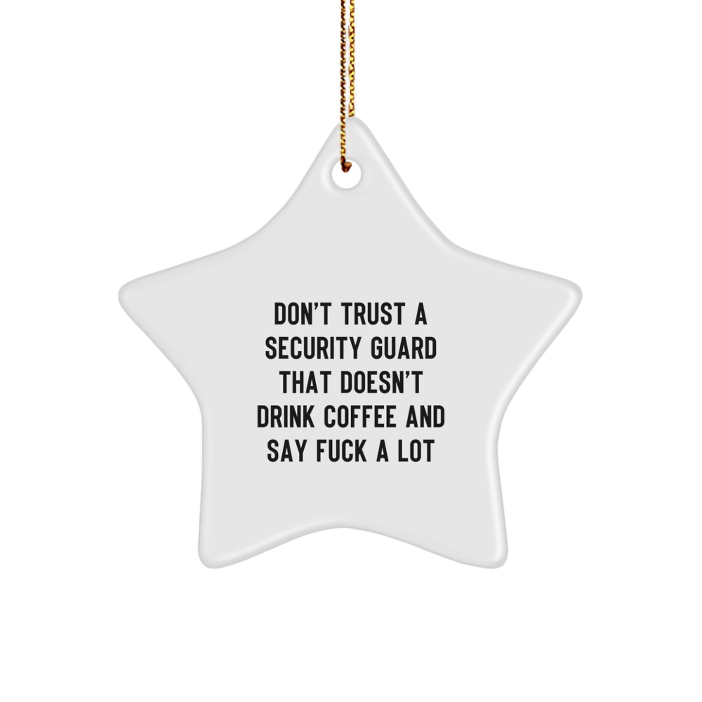 Funny Security Guard Gifts from Friends for the Best Security Guard with a Christmas Star Ornament - 'Don't Trust a Security Guard That Doesn't Drink Coffee' - Image 1