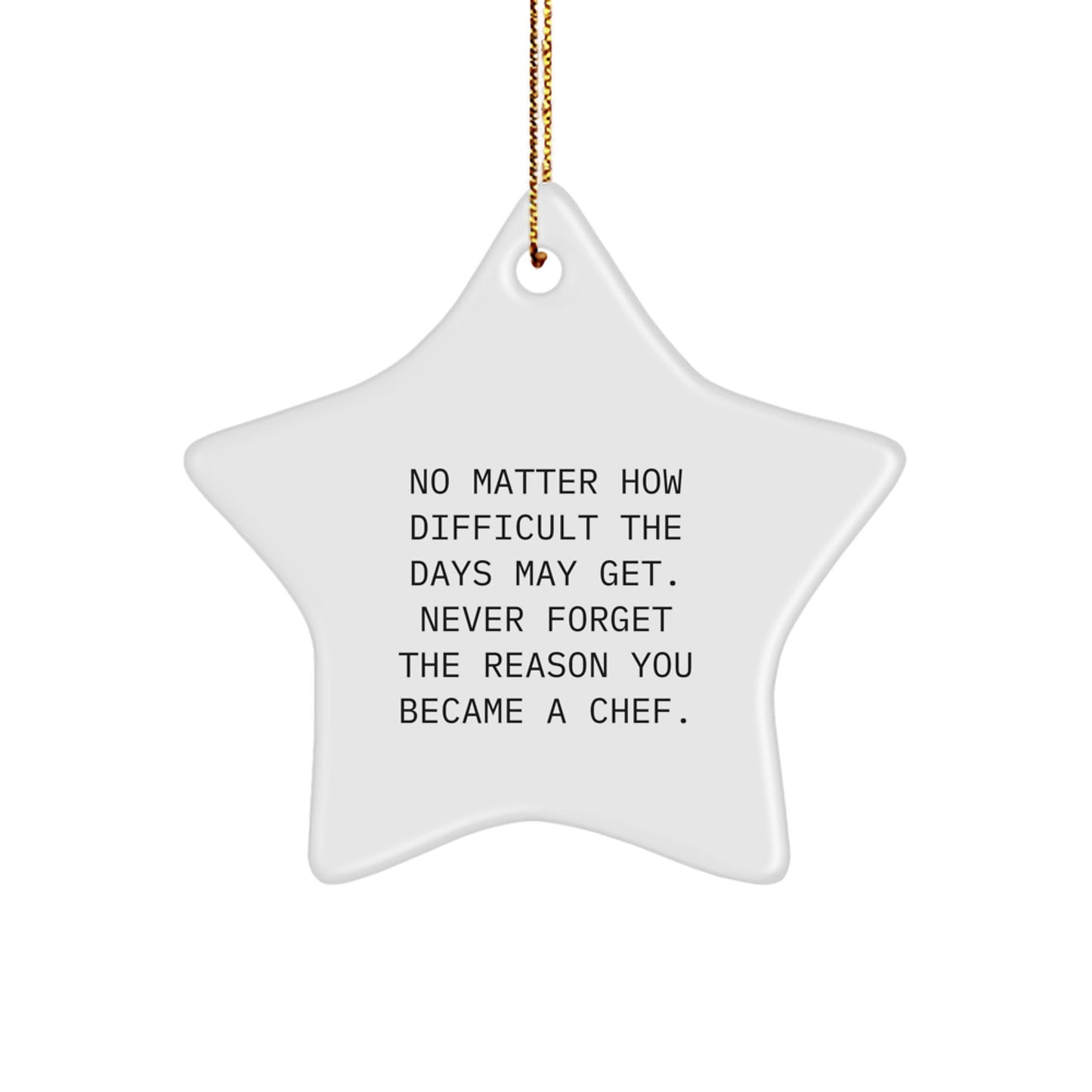 A Chef's Star Ornament Gift for Christmas - Never Forget the Reason, Funny Quote, White Star, Gold Cord - Image 1