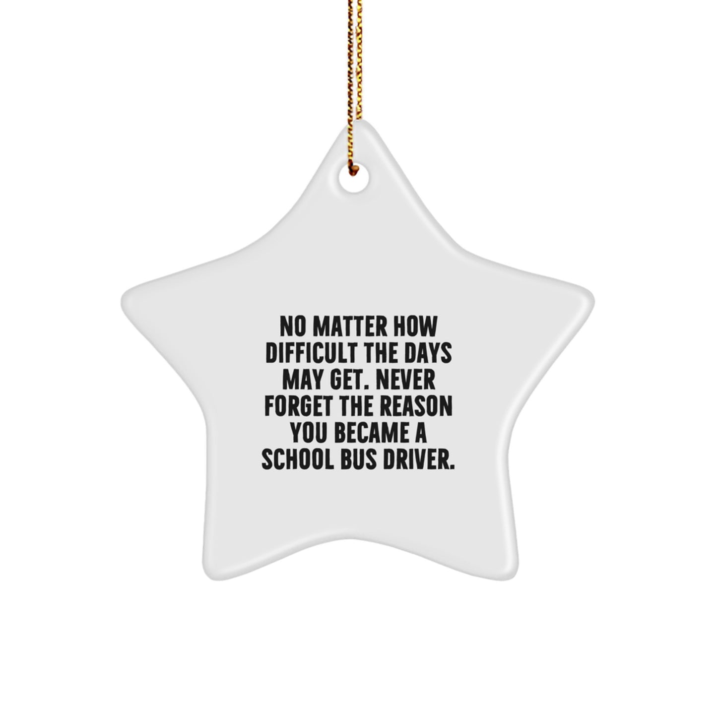 Funny School Bus Driver Gifts from Friends for Christmas, Inspirational Star Ornament with Quote Never Forget the Reason You Became a School Bus Driver, Gift for School Bus Driver Men or Women - Image 1