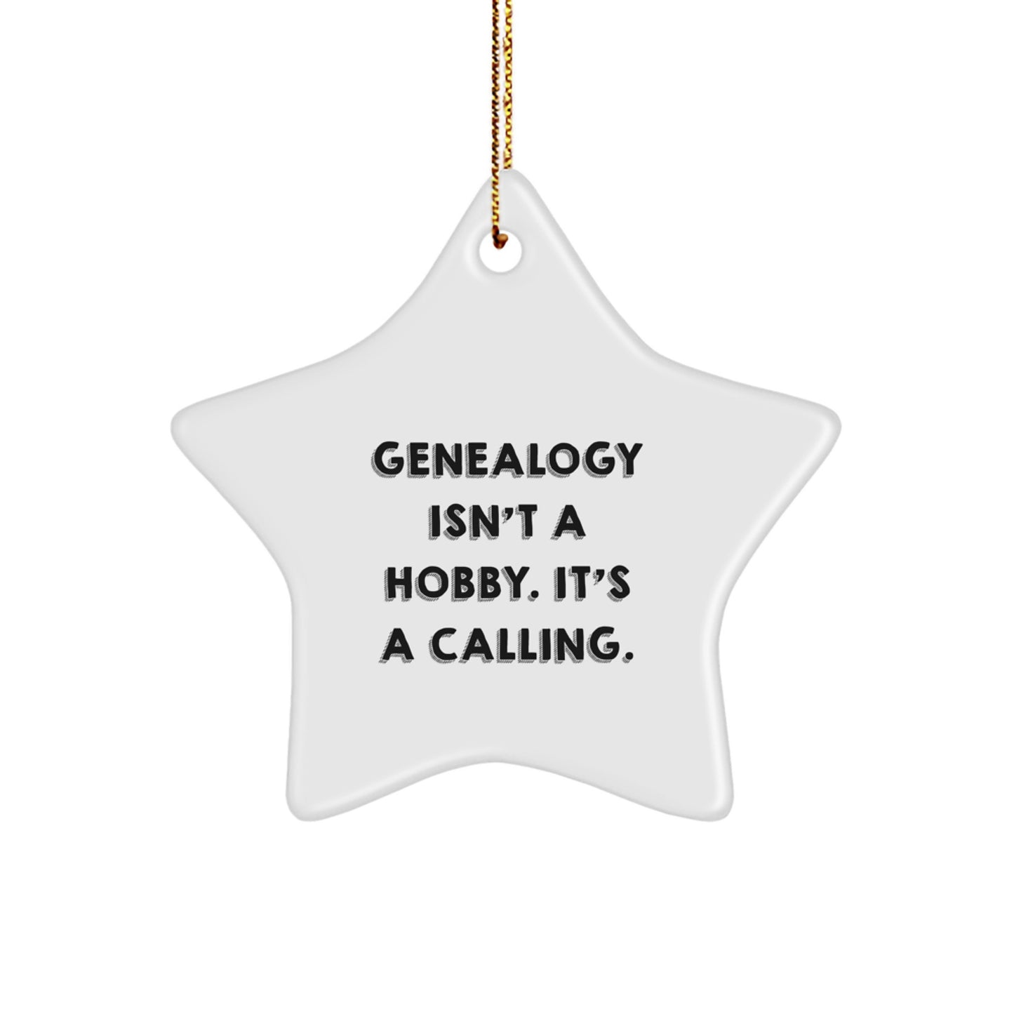 'Genealogy Isn't A Hobby. It's A Calling.' Funny Star Ornament Gift for Genealogy Enthusiasts, Gifts from Family to Genealogy Lovers, Christmas Unique Gifts - Image 1