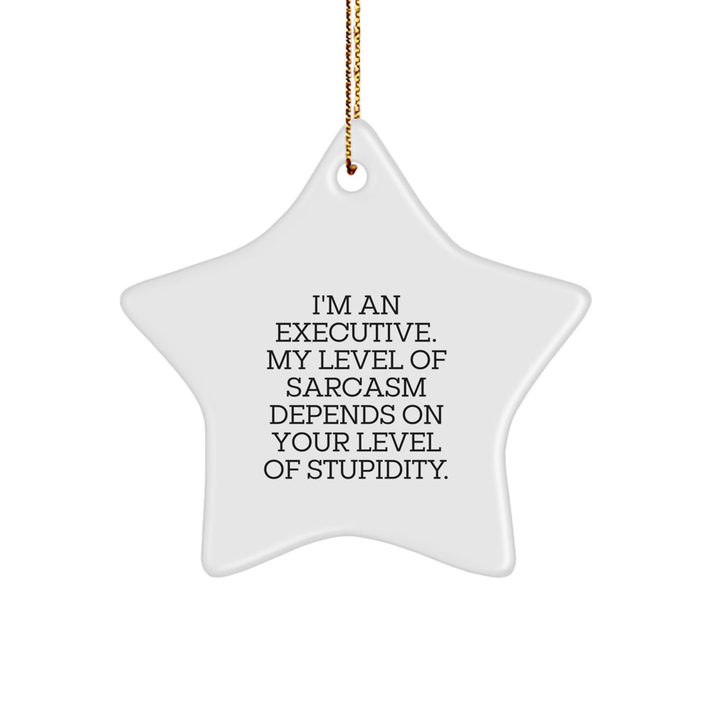 Executive Star Ornament, Funny Quote Gift for Him or Her, Christmas Unique Gift from Friends, Coworkers, Family, Perfect for Office Decor - Image 1