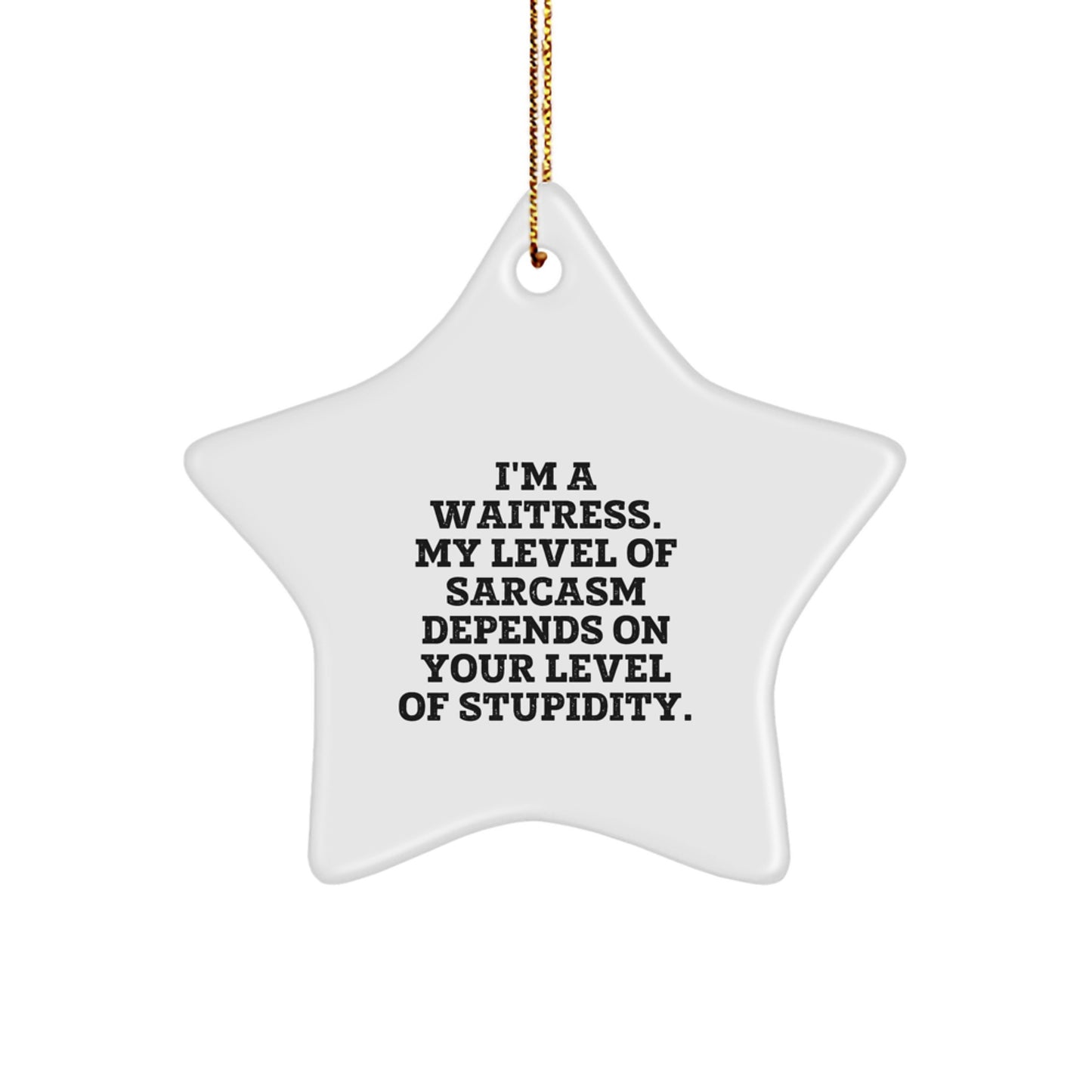 Funny Waitress Star Ornament Gifts from Men for Men Friends, Gifts for Waitress, Christmas Unique Star Ornaments, Star Shaped White Decorations, Sarcasm Quote - Image 1