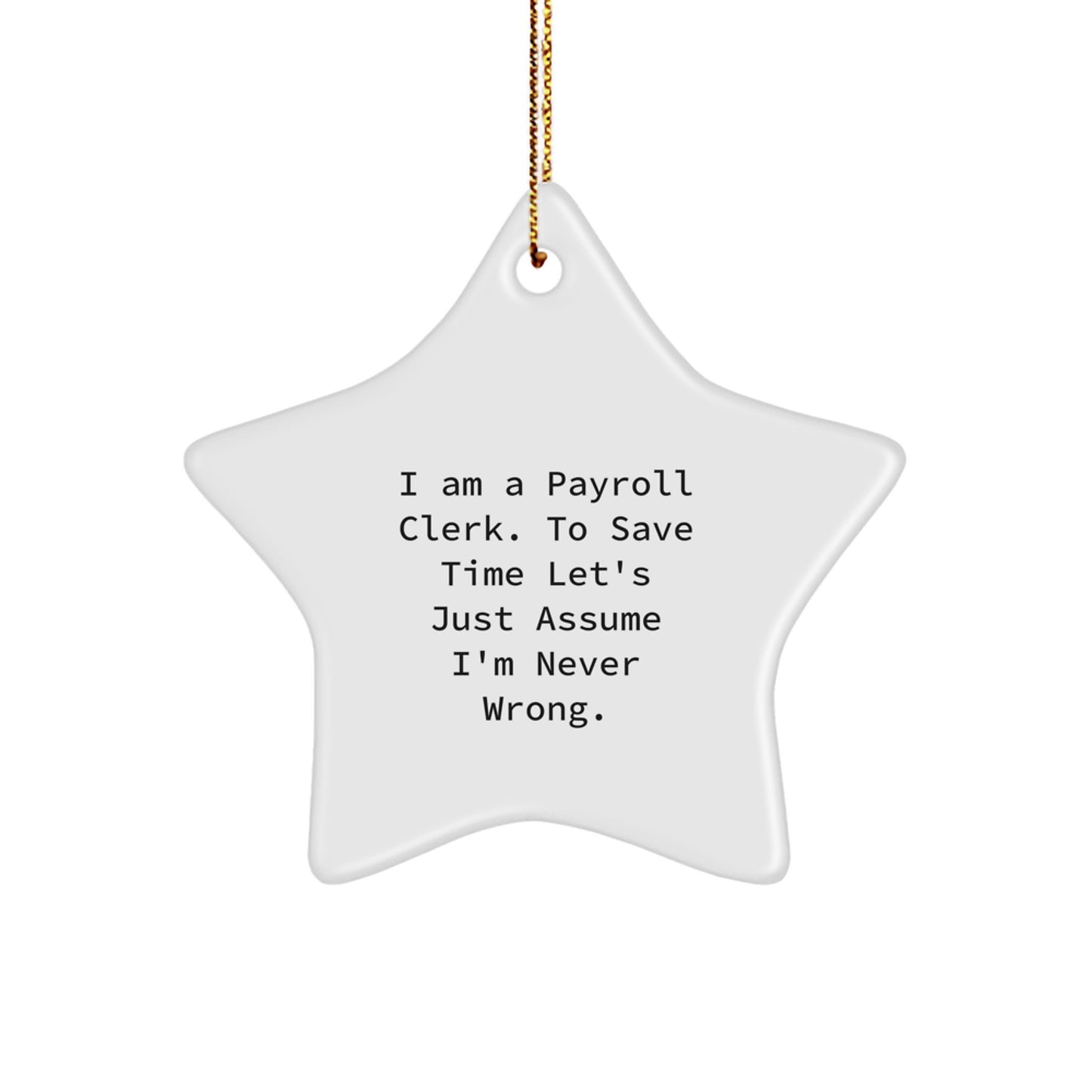 Funny Payroll Clerk Gifts from Friends for Payroll Clerks, I Am A Payroll Clerk Christmas Unique Gifts, Star Ornament - Image 1