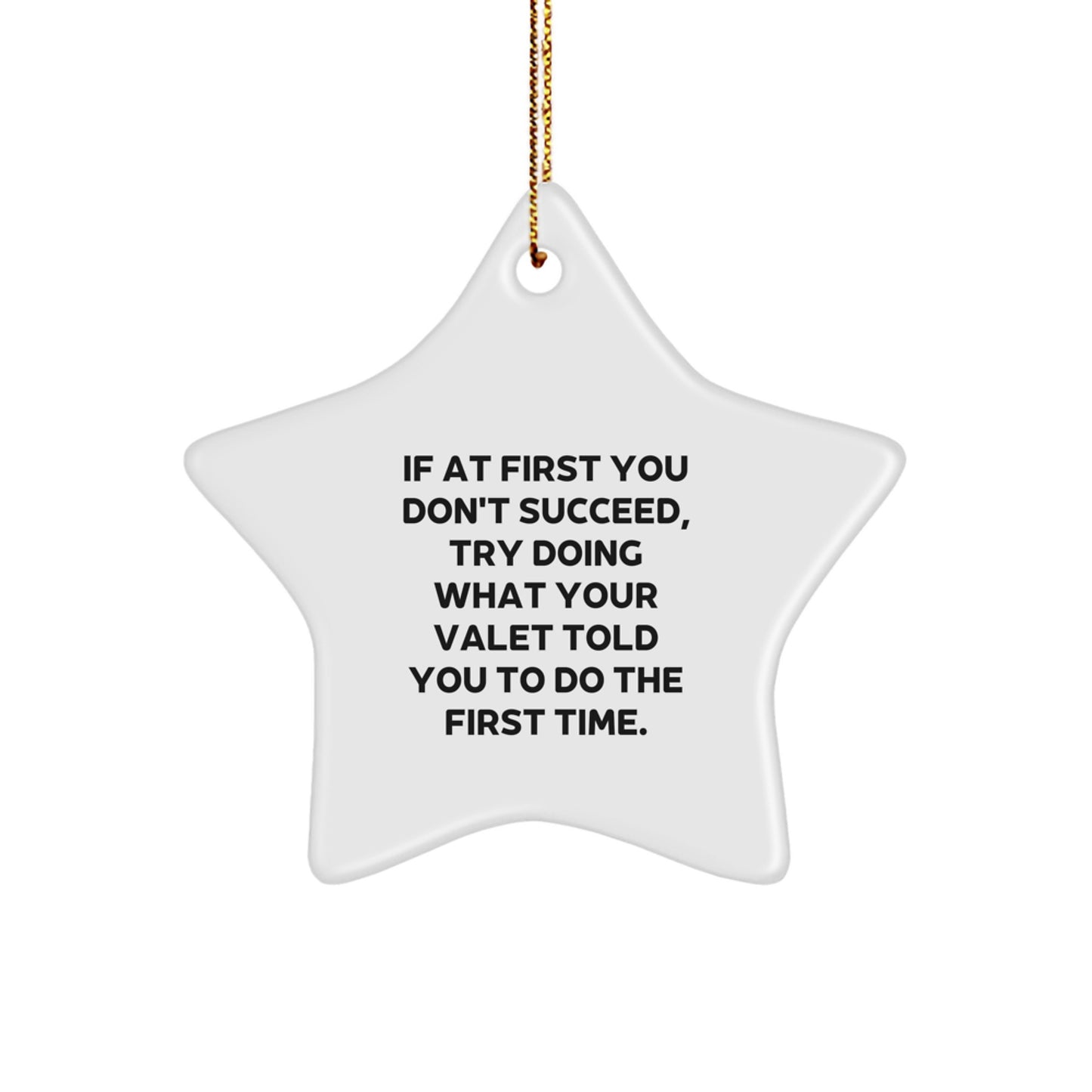 Funny Valet Gifts for Him, Star Ornament Christmas Unique Gifts from Men, Funny Quotes for Valet, If At First You Don't Succeed, Try Doing What Your Valet Told You To Do The First Time. - Image 1