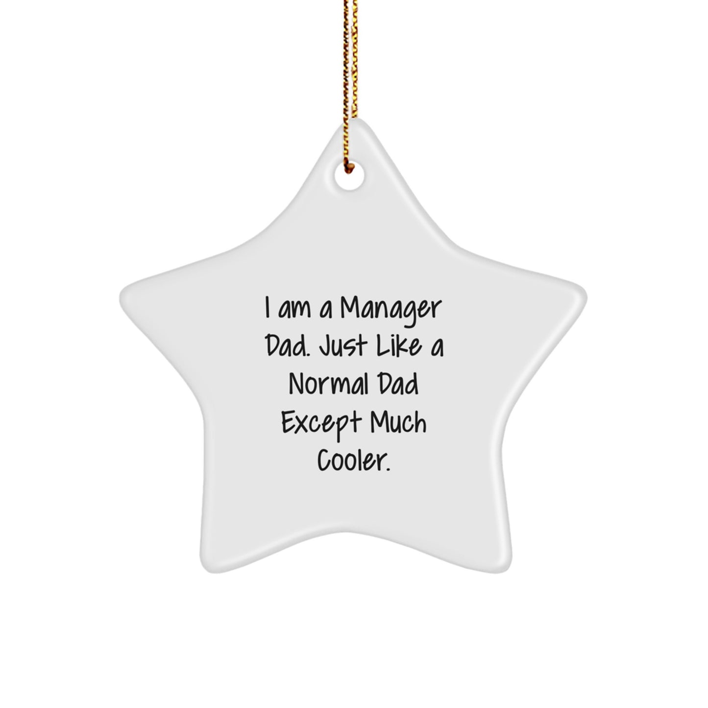 Funny Manager Gifts from Dad, I Am A Manager Dad Star Ornament for Christmas Unique Gifts - Image 1
