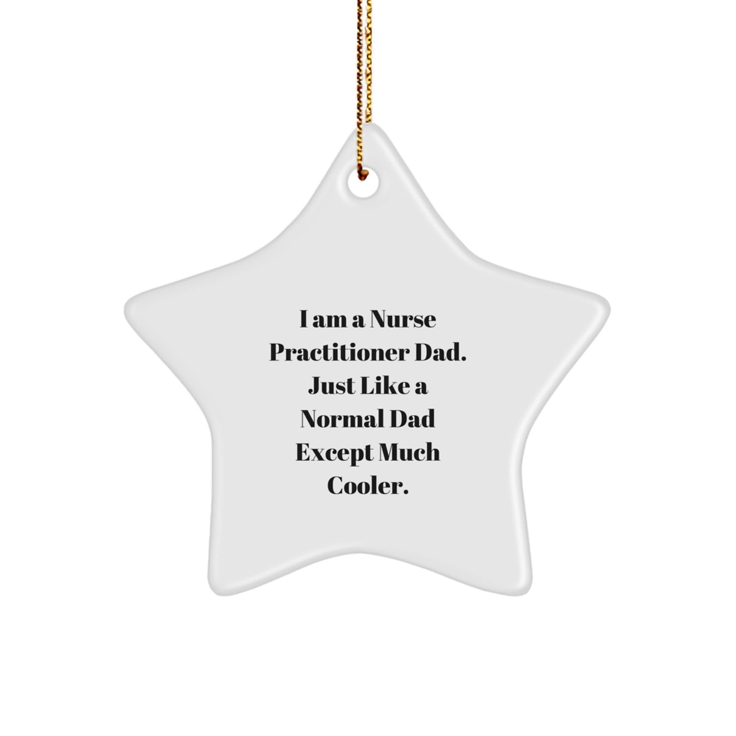 Funny Nurse Practitioner Gifts for Dad, Nurse Practitioner Star Ornament, Christmas Unique Gifts from Men, Funny Star Ornament for Nurse Practitioner, Dad's Nurse Practitioner Proud - Image 1