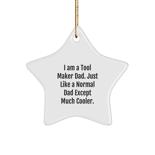 Gifts from Tool Maker Dad, Unique Star Ornament for Tool Makers, Christmas Decorations, Funny Quote Gifts - Image 1