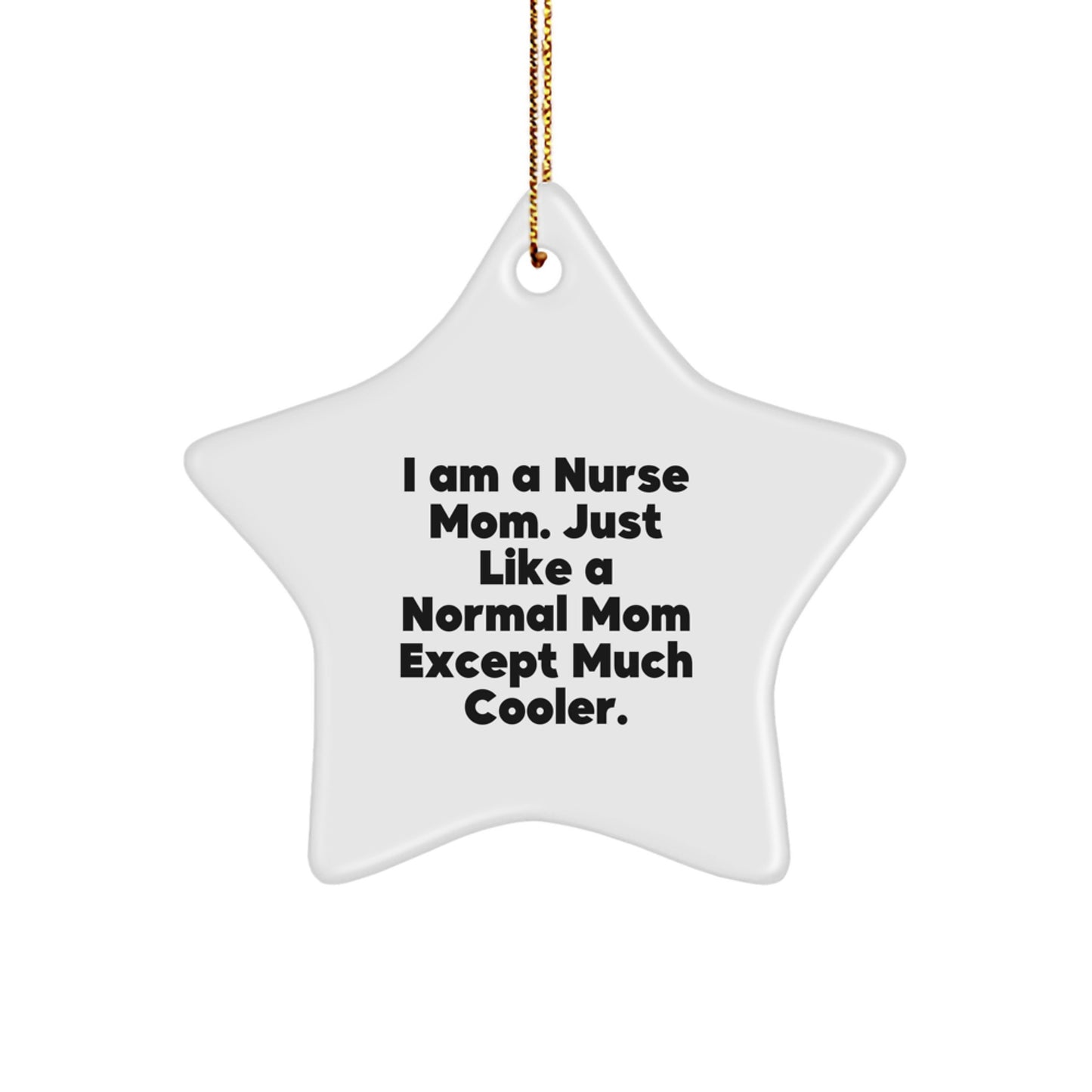 Funny Nurse Mom Star Ornament Gifts from Friends and Family for Nurses at Christmas - Image 1
