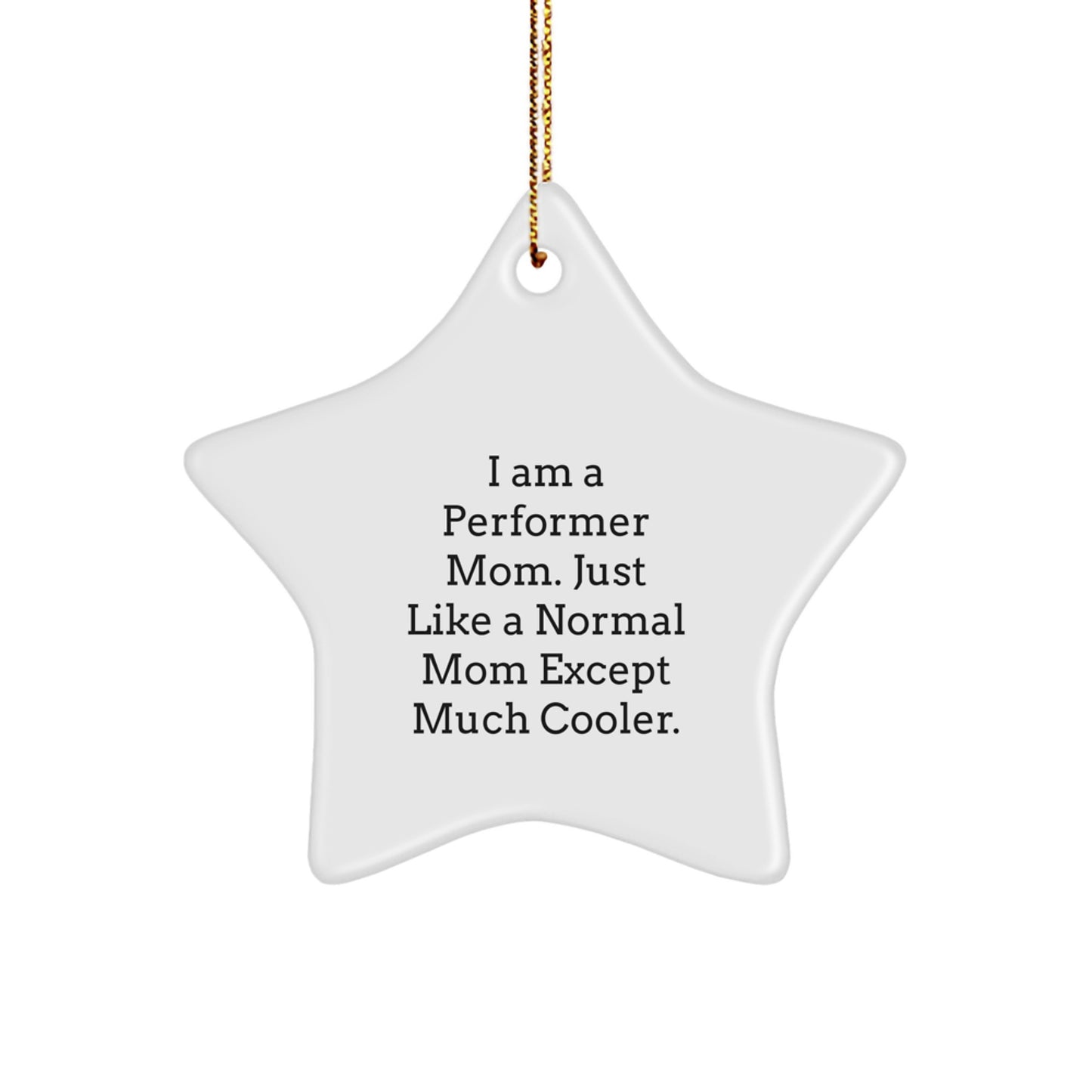 Funny Performer Mom Star Ornament Gifts from Friends for Christmas - Unique Decorations - Image 1