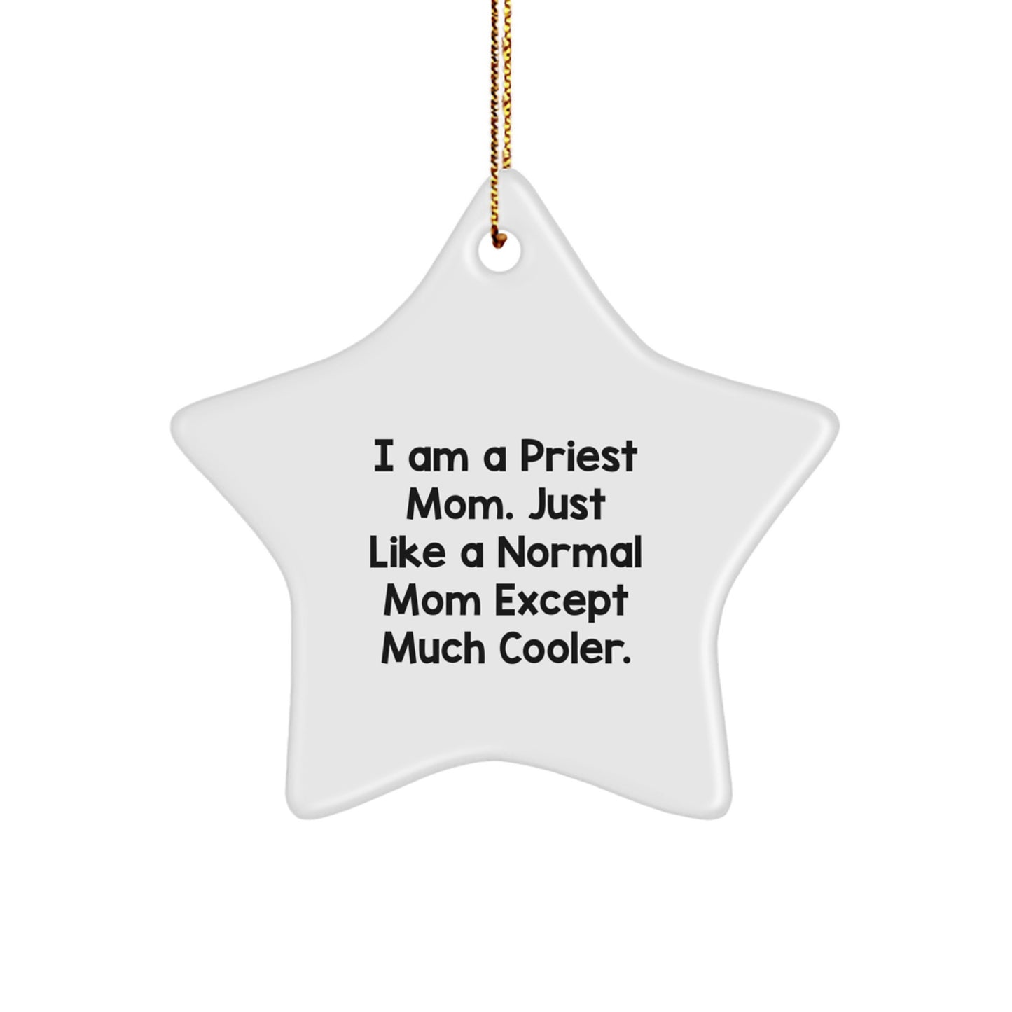 Funny Priest Gifts for Men, Gifts from Women to Priest, Star Ornament, I Am A Priest Mom Quote, Christmas Unique Gifts - Image 1