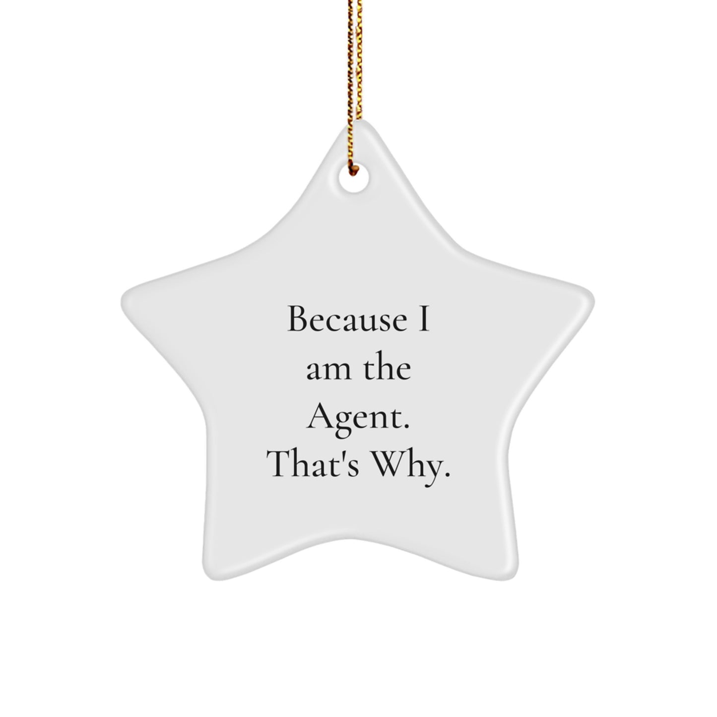 Funny Agent Star Ornament Gifts from Men to Agent, Christmas Unique Gifts for Agent, Because I Am The Agent. That's Why. - Image 1