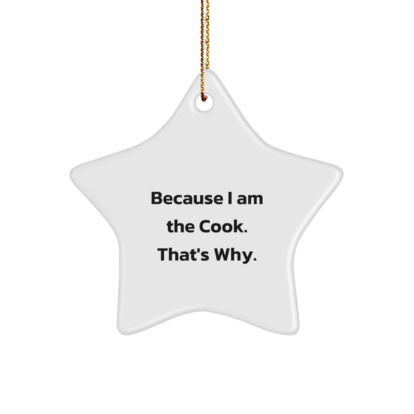 Funny Cook Gifts, Star Ornament because I Am The Cook That's Why, Christmas Unique Gifts from Men to Friends - Image 1