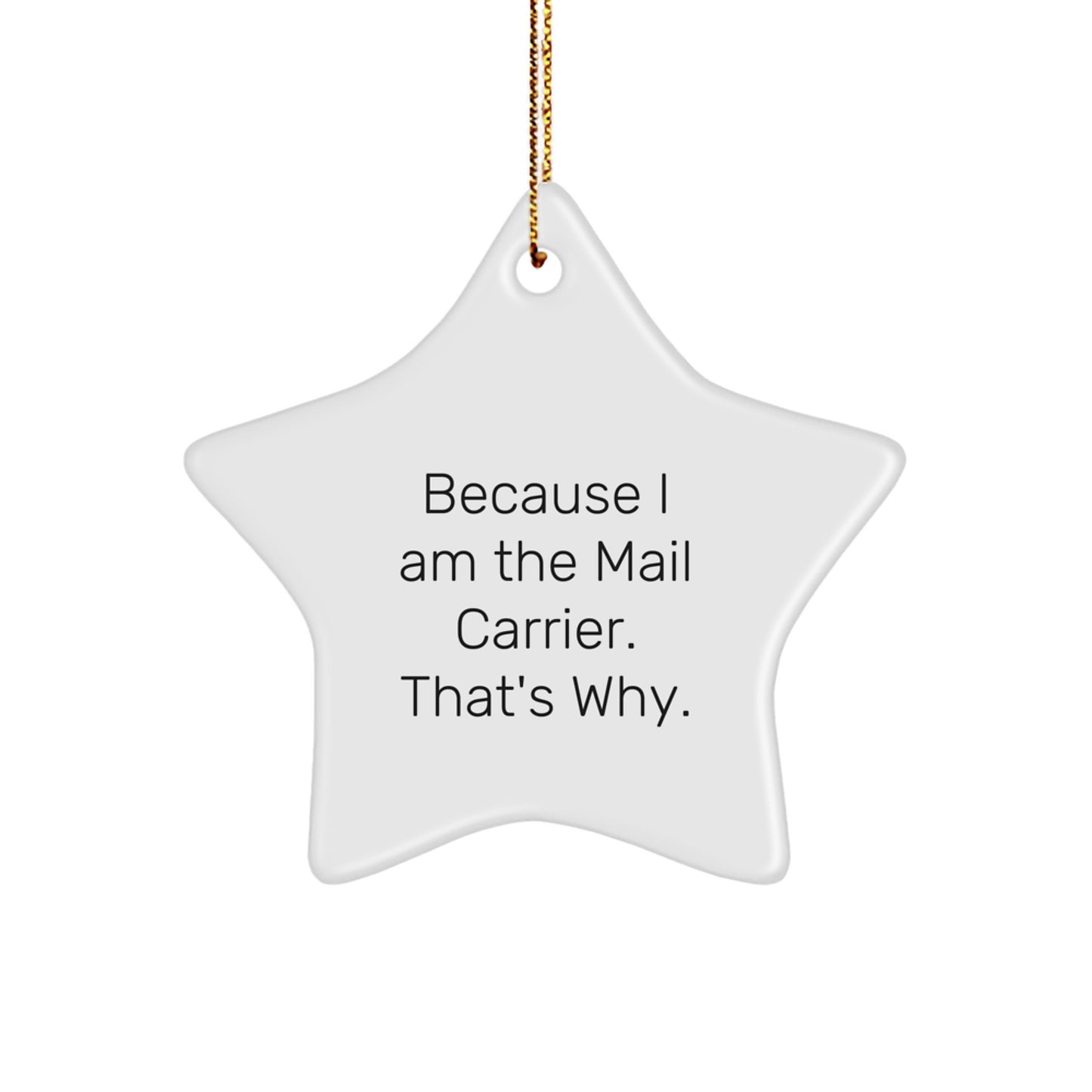 Funny Mail Carrier Gifts for Men, Women, or Friends - Because I Am The Mail Carrier - Star Ornament for Christmas Unique Gifts from Family Coworkers - Image 1