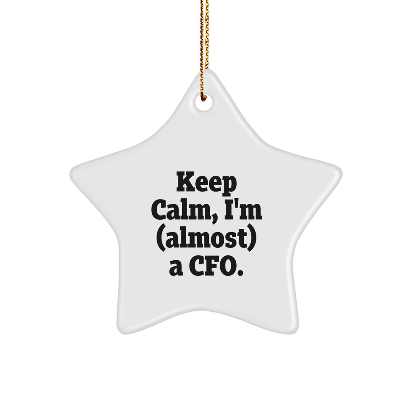 Funny CFO Gifts, Keep Calm I'm Almost a CFO Star Ornament, Unique Christmas Memorable Presents for CFO Men - Image 1