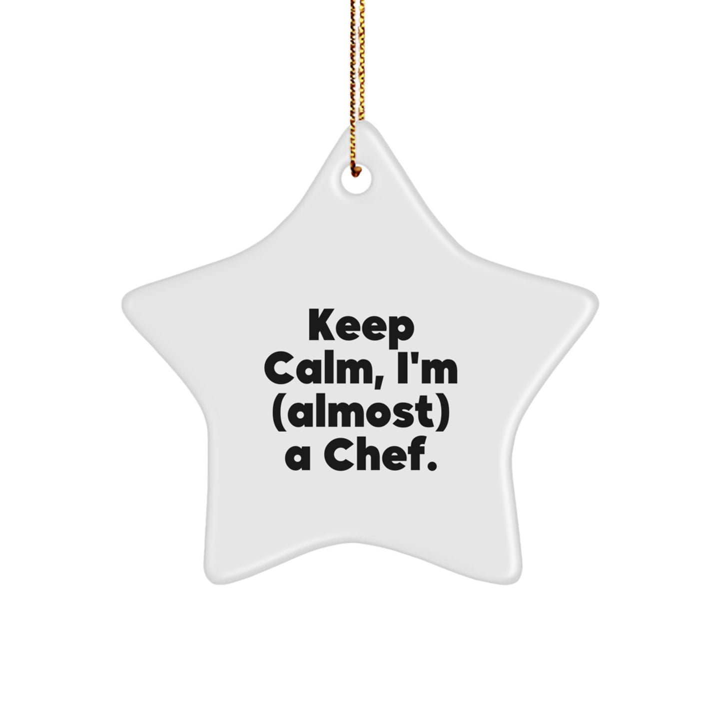 Funny Chef Star Ornament, Gifts from Friends to Chef, Keep Calm I'm (almost) A Chef, Christmas Unique Gifts, Star Ornament for Christmas - Image 1