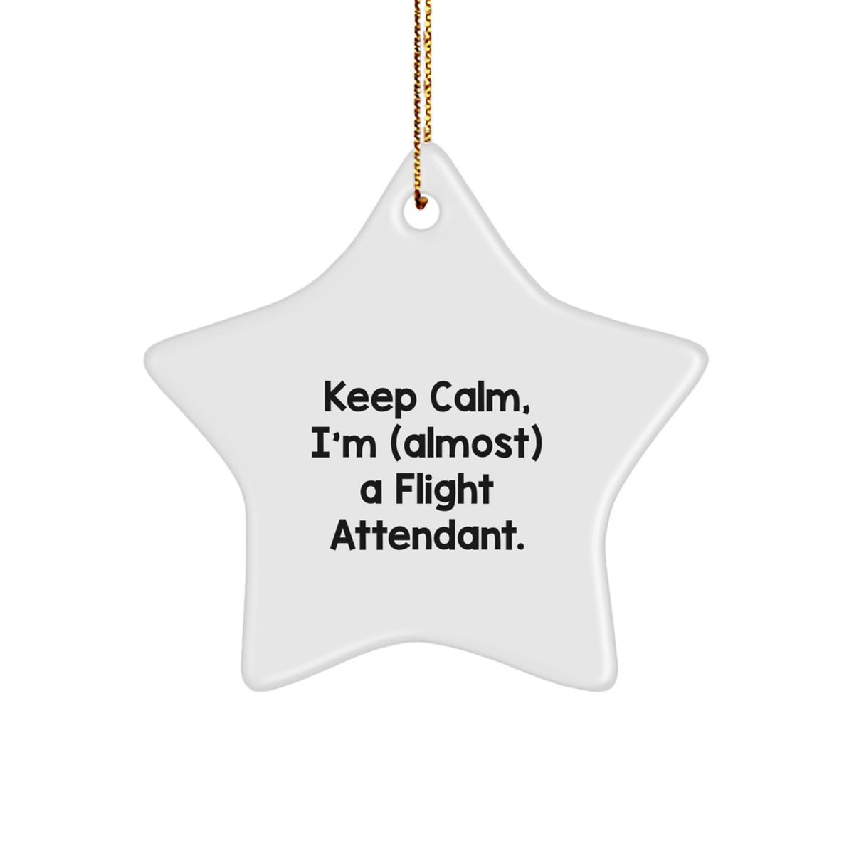 Funny Flight Attendant Gifts for Friends and Family - Keep Calm I'm almost a Flight Attendant Star Ornament, White Color - Image 1
