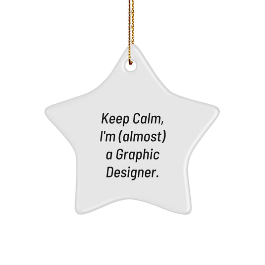 Graphic Designer Star Ornament Funny Quote Gifts for Men Friends Family from Coworkers - Keep Calm I'm (almost) A Graphic Designer. - Image 1