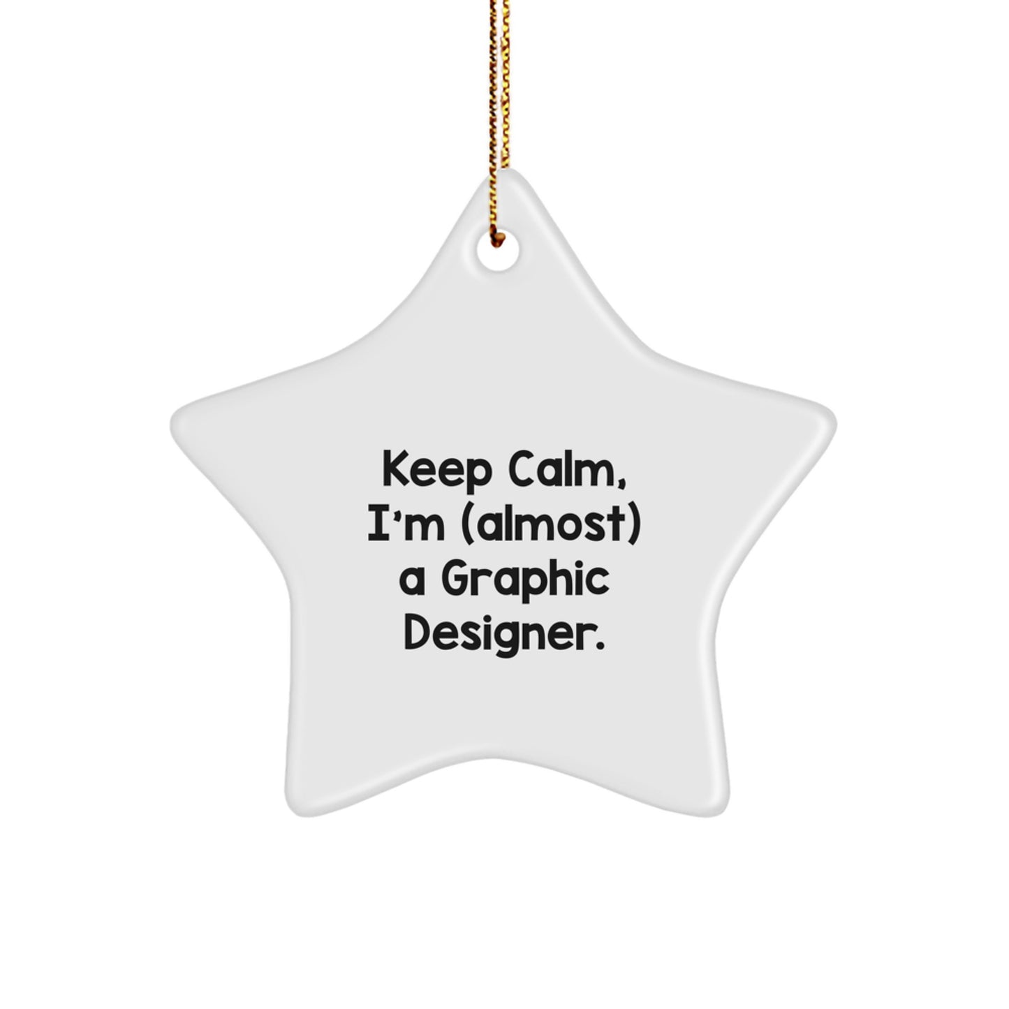 Funny Graphic Designer Gifts from Friends, Star Ornament for Christmas Unique Gifts to Keep Calm I'm (almost) A Graphic Designer, Gifts for Men Women Family Coworkers - Image 1