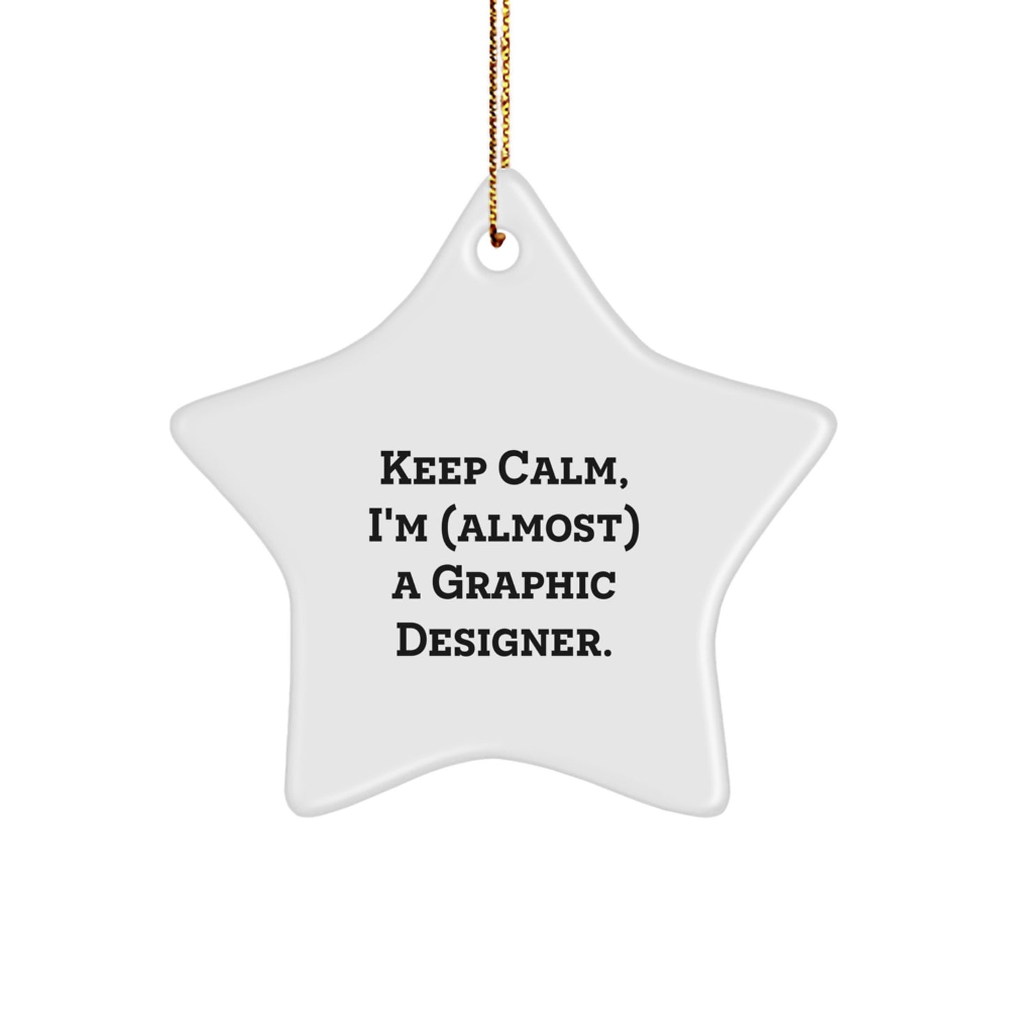 Funny Graphic Designer Gifts for Him, Star Ornament Keeps Calm I'm (almost) A Graphic Designer, Christmas Unique Presents - Image 1