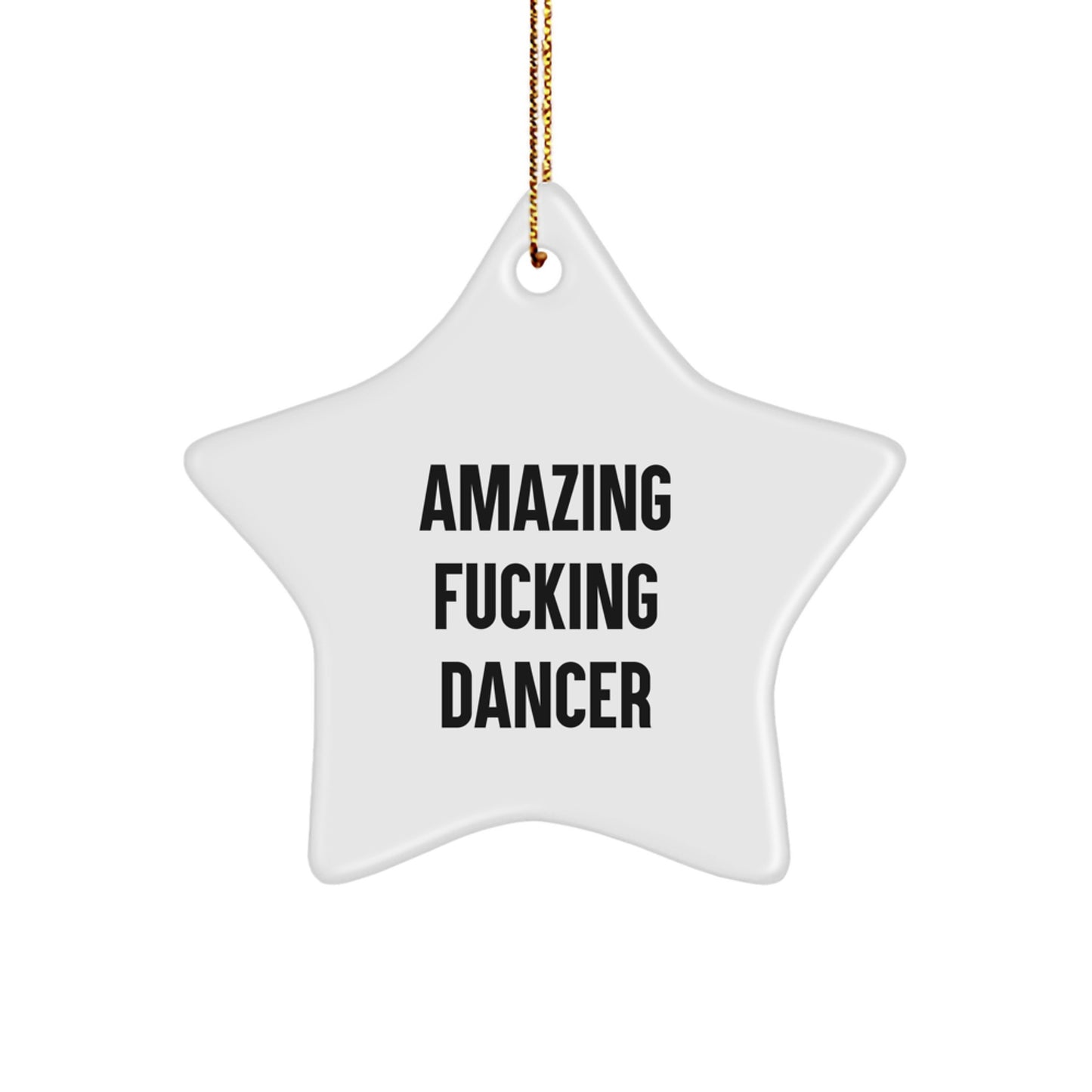 Funny Dancer Star Ornament Gifts from Friends, for Dancers, Dancer Star Decoration, Amazing F--king Dancer Quotes Christmas Unique Gifts - Image 1