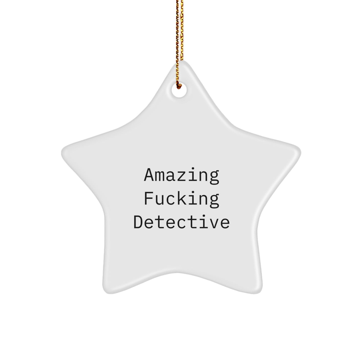 Funny Detective Christmas Star Ornament Gifts from Men to Family, Inspirational Quote for Star Ornament Gift, Amazing F--king Detective Star Shaped Decor - Image 1