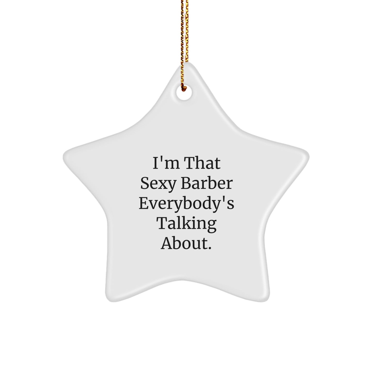 Sexy Barber Decor, Funny Star Ornament for Barber Friends, Christmas Unique Gift from Men to Barber Shop Owners - Image 1