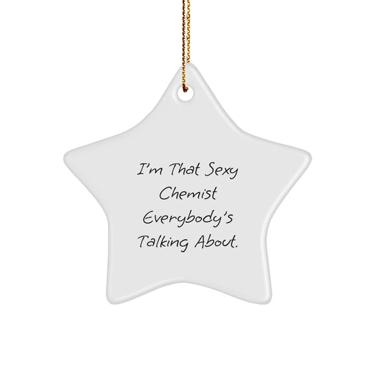 Gifts from Men to Chemist Friends, Sexy Chemist Star Ornament for Christmas Unique Gifts, Funny Quote - Image 1