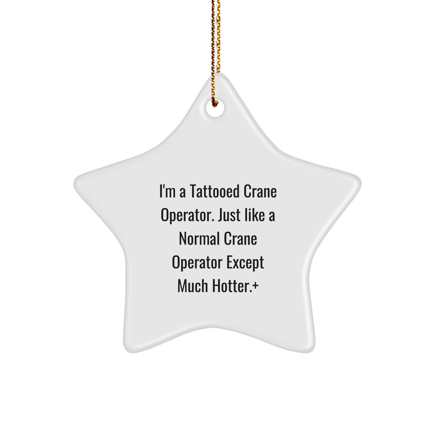 Funny Crane Operator Gifts, I'm A Tattooed Crane Operator Gifts for Men, Christmas Unique Ornament for Men, Star Shaped Decor from Friends - Image 1