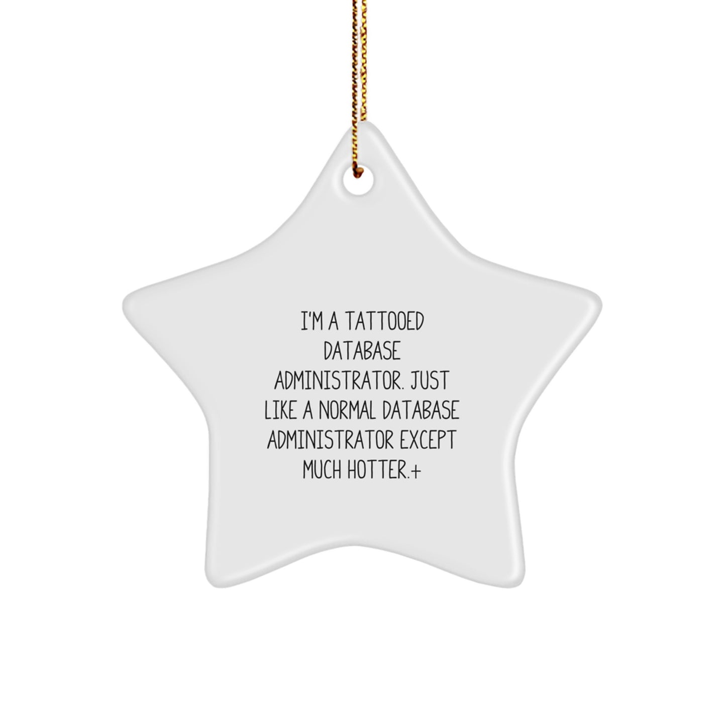 Funny Gifts for Database Administrators, Star Ornament with Cute Tattooed Quote, Perfect for Christmas Unique Gifts from Friends or Family - Image 1