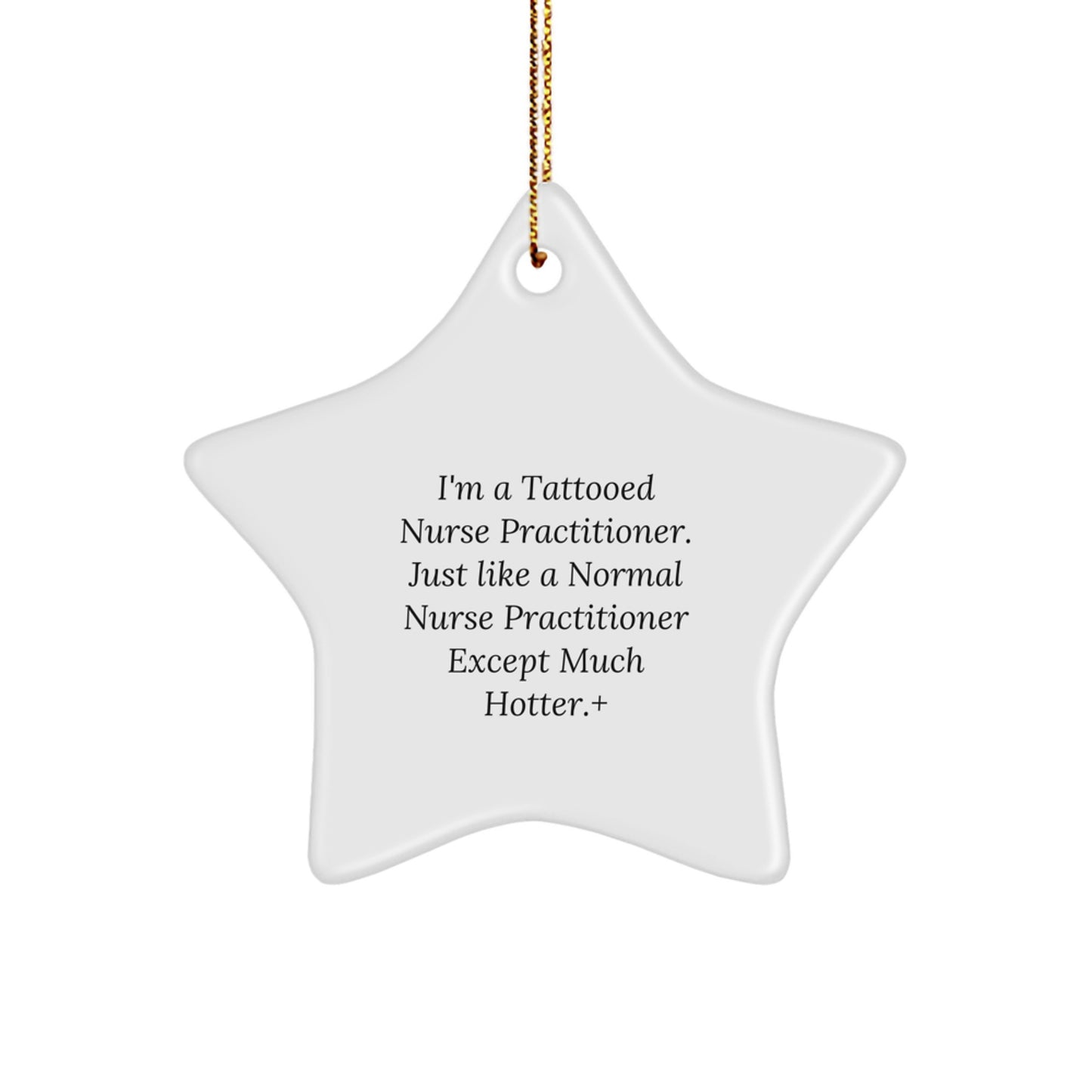 Funny Nurse Practitioner Gifts from Friends, Christmas Unique Star Ornament for Men, Women, Family, Coworkers - 'I'm A Tattooed Nurse Practitioner...' - Image 1