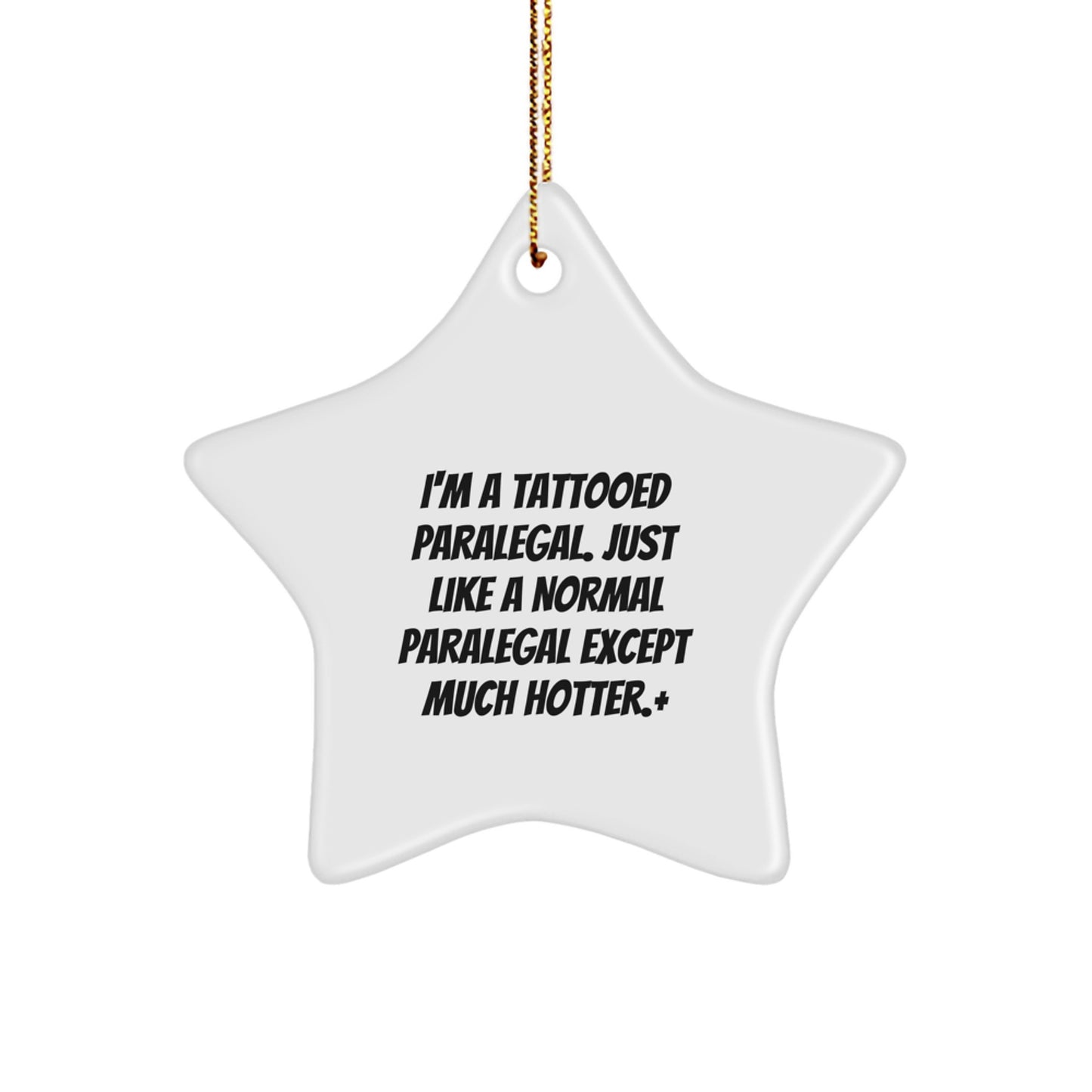 Funny Paralegal Gift, Paralegal Star Ornament, I'm A Tattooed Paralegal Except Much Hotter.+, Gifts from Men to Paralegal Friends - Image 1