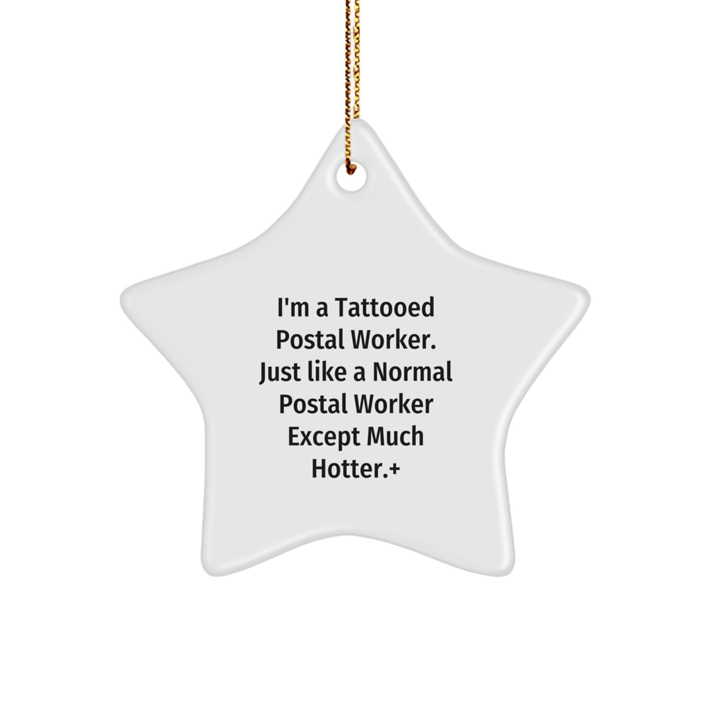 Funny Postal Worker Gifts, Star Ornaments for Christmas, I'm a Tattooed Postal Worker Except Much Hotter Star Shaped Decorations - Image 1