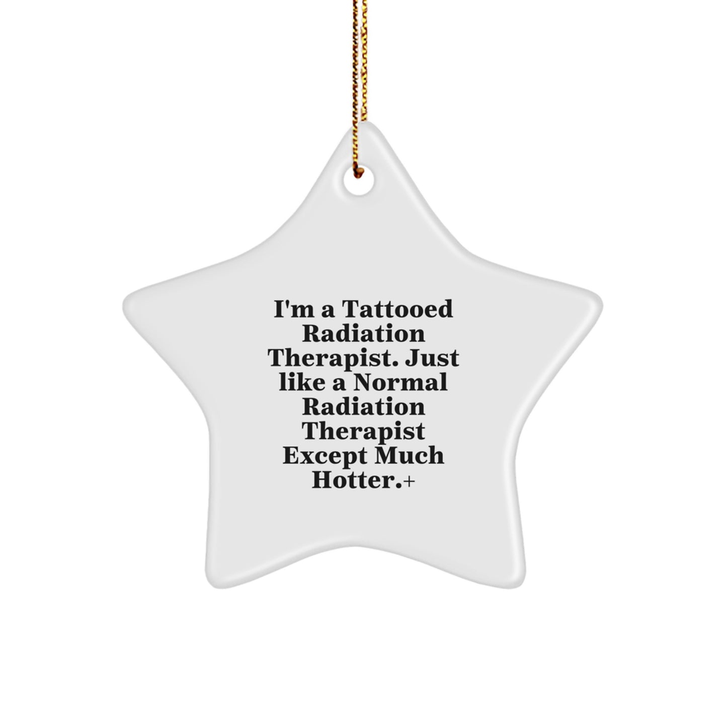 Hotter than Normal Radiation Therapist Star Ornament, Funny Gift for Men, Unique Christmas Unique Gift for Radiation Therapist Coworkers, Gifts from Friends - Image 1