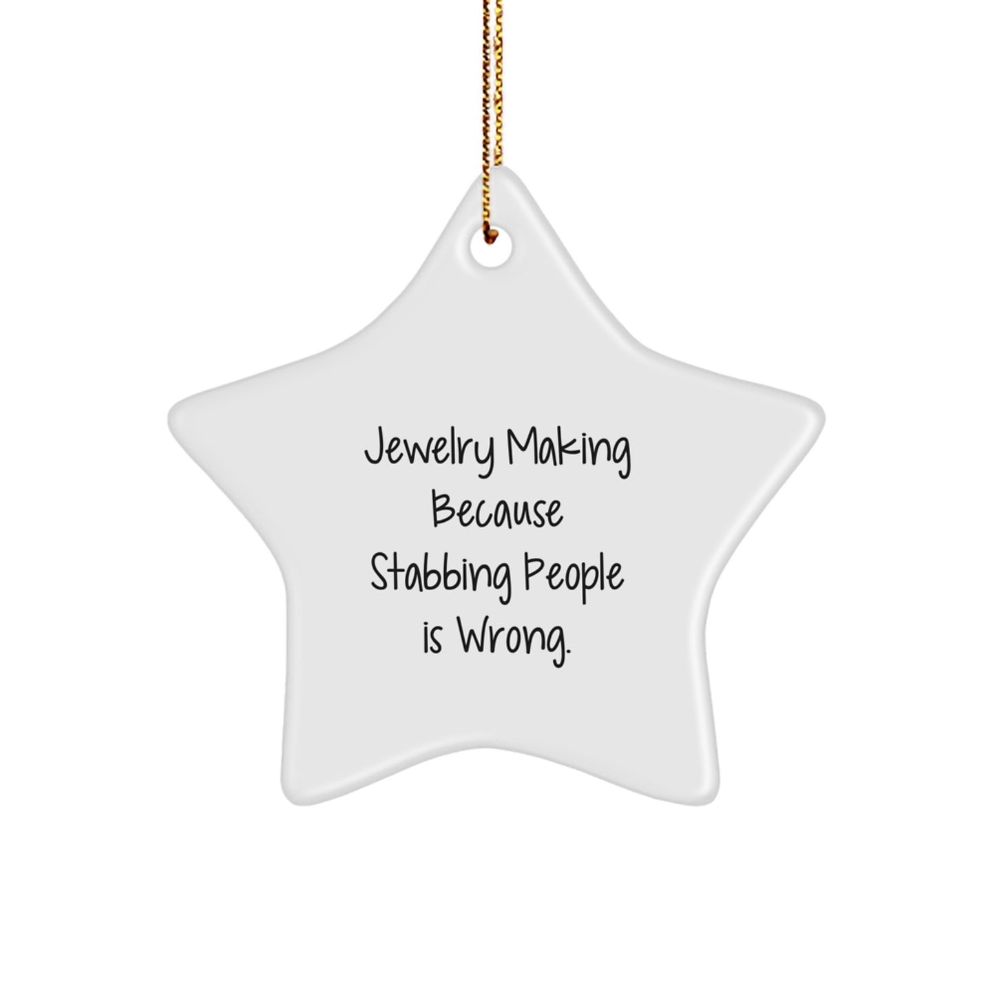 Gifts from Friends for Jewelry Makers, White Star Ornament with Funny Quote, Christmas Unique Gifts - Image 1