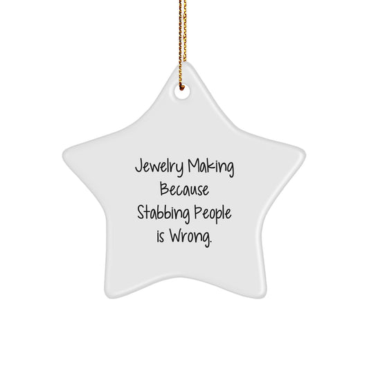 Gifts from Friends for Jewelry Makers, White Star Ornament with Funny Quote, Christmas Unique Gifts - Image 1