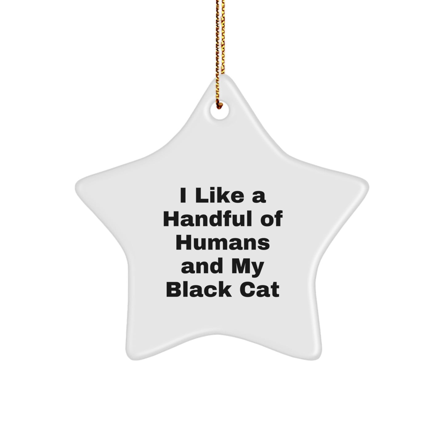 Funny Black Cat Gifts from Friends for Black Cat Lover Christmas Unique Star Ornament, Handful of Humans Quote - Image 1