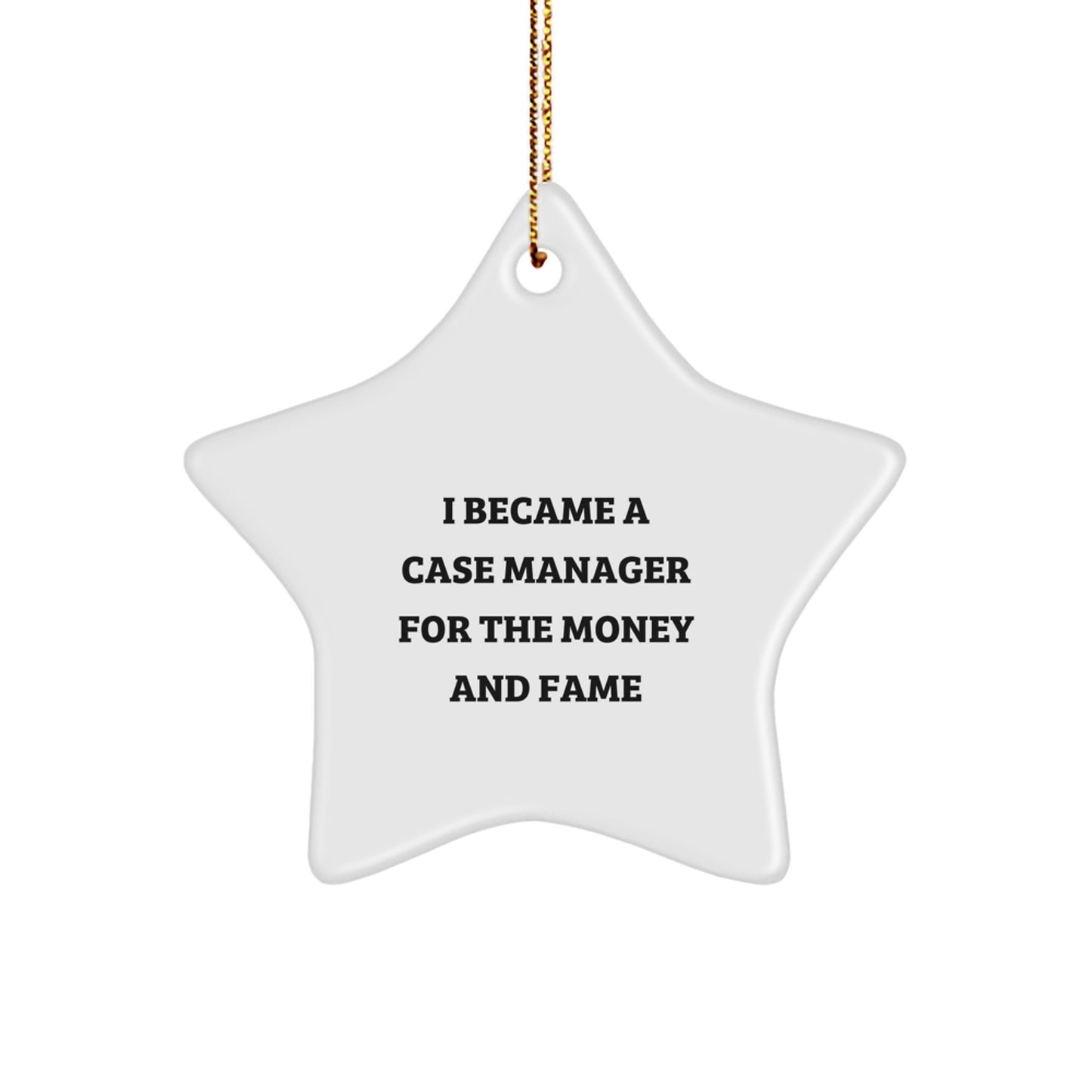Funny Case Manager Gifts from Friends for Case Manager, Star Ornament with I Became A Case Manager For The Money And Fame, Unique Christmas Unique Gifts for Case Manager - Image 1