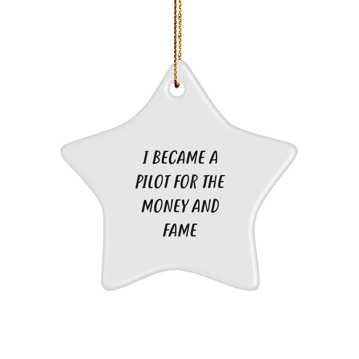 Pilot Star Ornament - Funny Quote 'I Became A Pilot For The Money And Fame' Gifts from Friends for Pilot Men - Image 1