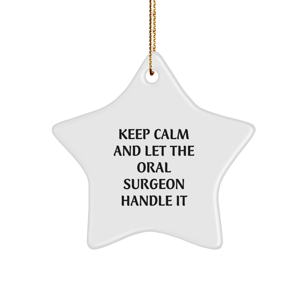 Funny Oral Surgeon Gifts from Men to Women for Christmas Unique Star Ornament Decorations - Keep Calm And Let The Oral Surgeon Handle It Star Shaped Decor - Image 1