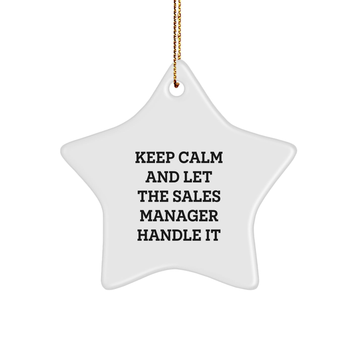 Funny Sales Manager Gifts from Family for Christmas Unique Star Ornament - Keep Calm And Let The Sales Manager Handle It, Sales Manager Office Decorations - Image 1