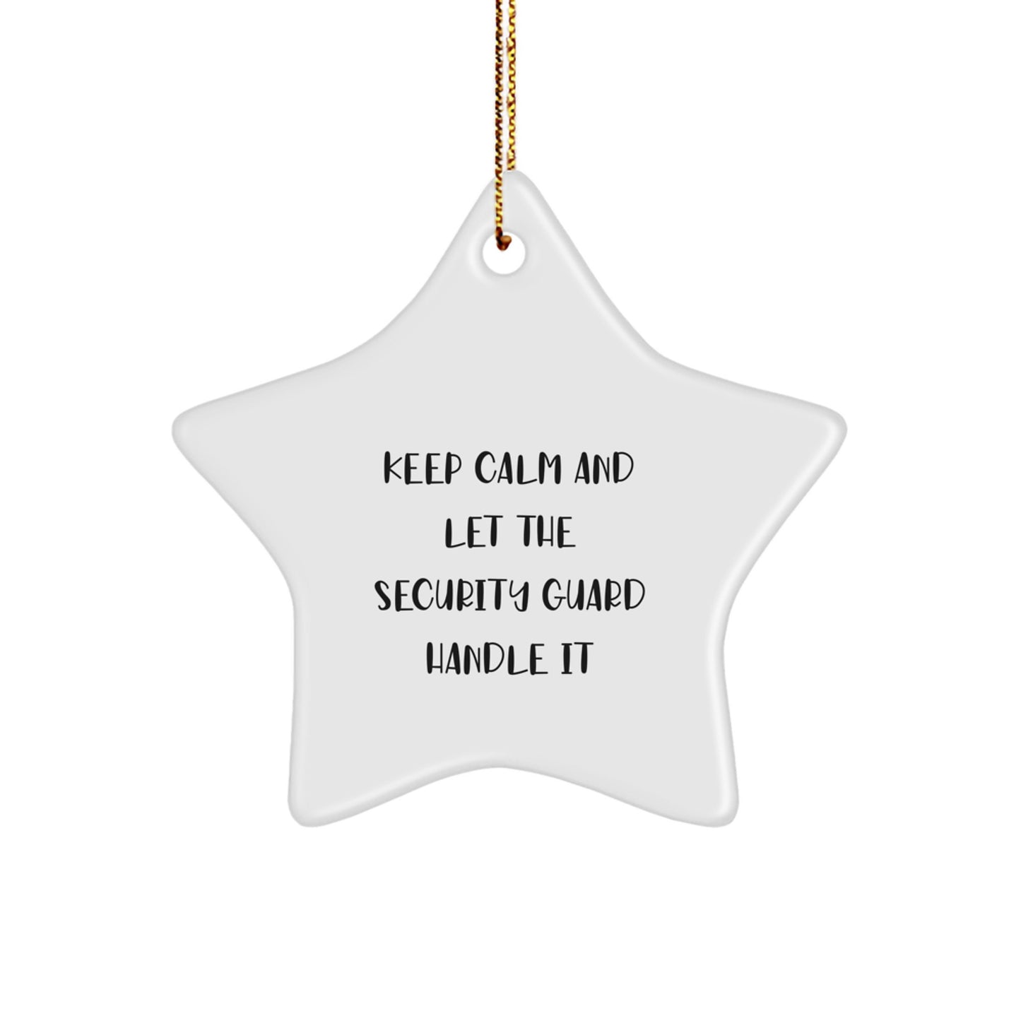 Security Guard Star Ornament - Funny Quote 'Keep Calm And Let The Security Guard Handle It' Gifts from Friends to Security Guard Men - White Star Shaped Christmas Unique Gifts - Image 1