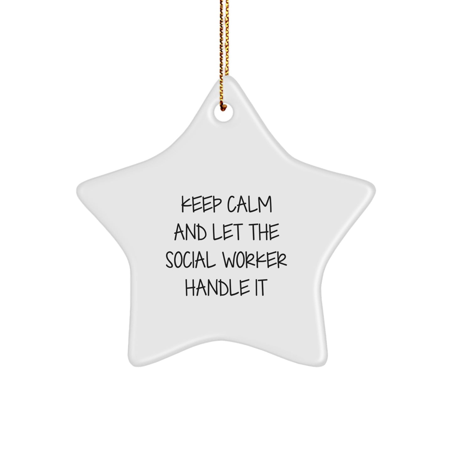 Keep Calm and Let the Social Worker Handle It Funny Christmas Unique Gifts for Social Workers from Friends and Family - Star Ornament - Image 1
