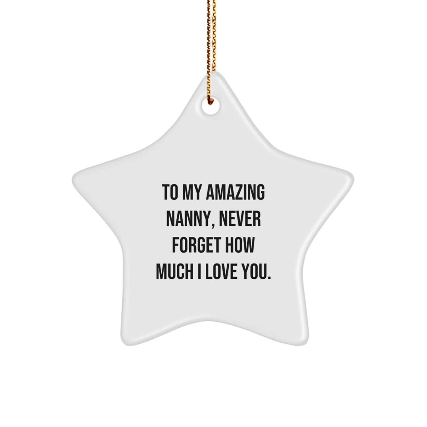 A Funny Nanny Star Ornament Gift from Family for Amazing Nanny, Never Forget How Much I Love You. - Image 1